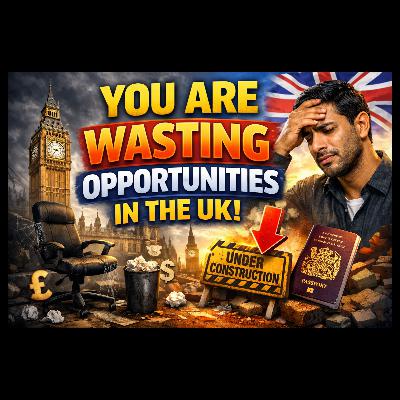 You are living in the UK and wasting opportunities. You are living in the UK and wasting opportunities.