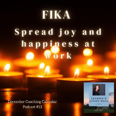 December Coaching Calendar - Gift#13: FIKA at work to create a happier, healthier, and more engaged workplace - spread light in darkness like Lucia