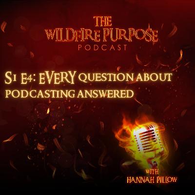S1 E4 EVERY question about podcasting answered