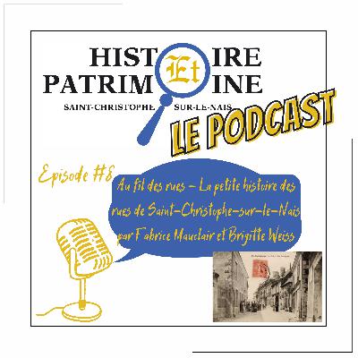 Episode #8: Histoire et Patrimoine - Au fil des rues - La petite histoire des rues de Saint-Christophe-sur-le-Nais par Fabrice Mauclair et Brigitte Weiss