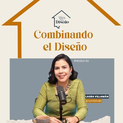 #52 Combinando el Diseño ft Laura Villamán