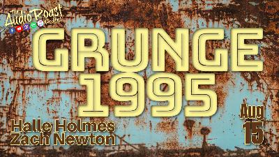 Ep. # 62 - Grunge 1995