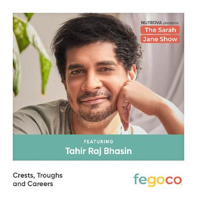 Crests, Troughs and Careers with Tahir Raj Bhasin
