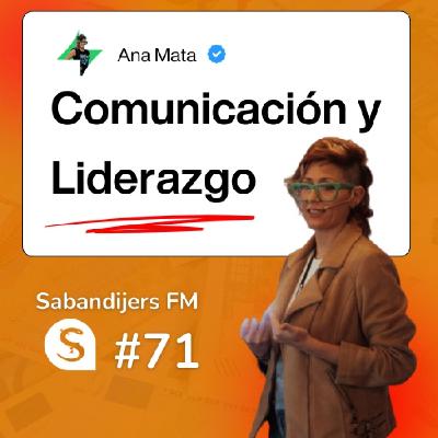 Sabandijers FM 71 Comunicación y Liderazgo FT Ana Mata