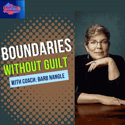 Boundaries Without Guilt with Coach Barb Nangle