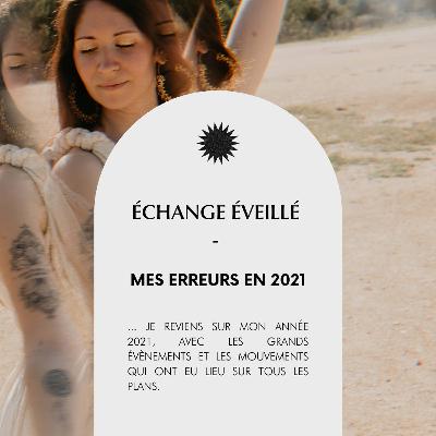 #33 Échange Éveillé : Mes erreurs en 2021
