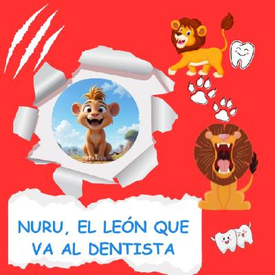 NURU, EL LEÓN QUE VA AL DENTISTA   Cuento infantil educativo y divertido  ✨