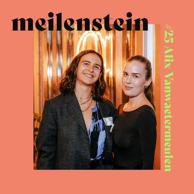 #25 Alix Vanwaetermeulen - meilenstein Podcast