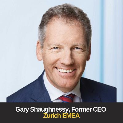 Seeing the bigger picture - With Gary Shaughnessy, former CEO Zurich EMEA