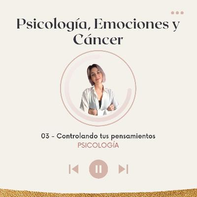 Psicología. 3- Controlando tus pensamientos