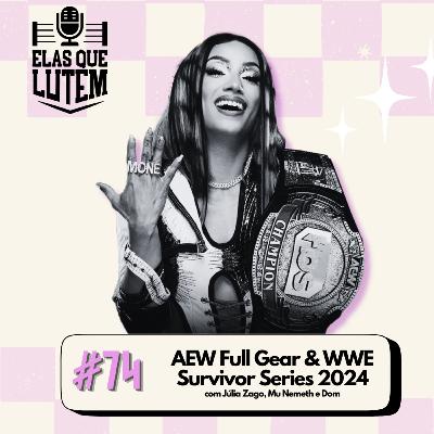 #74 AEW Full Gear, WWE Survivor Series 2024 #74 AEW Full Gear, WWE Survivor Series 2024