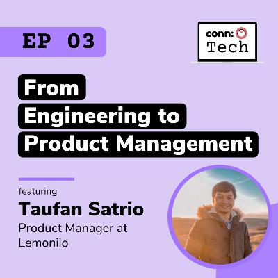 Ep 03: From Engineering to Product Management with Taufan Satrio