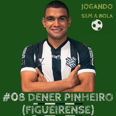 #08 - DENER PINHEIRO (FIGUEIRENSE)