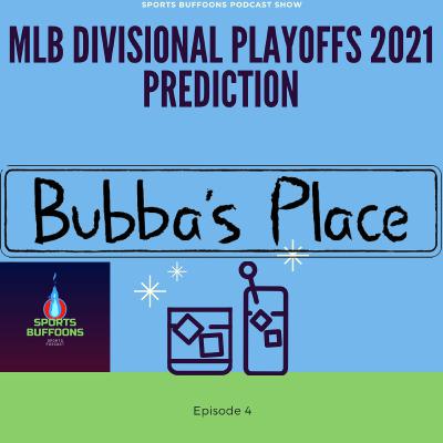MLB Divisional Playoffs 2021 Prediction - Bubba's Place Ep 4