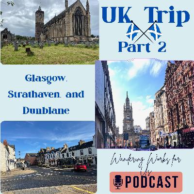 UK Trip Part 2: Strathaven, Glasgow, and Dunblane