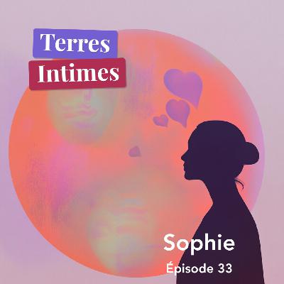 #33 • Sophie (30 ans) : "Je me sentais responsable de la frustration de l’autre"
