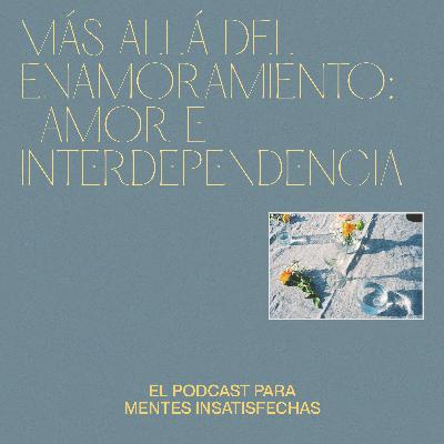 Más allá del enamoramiento: amor e interdependencia