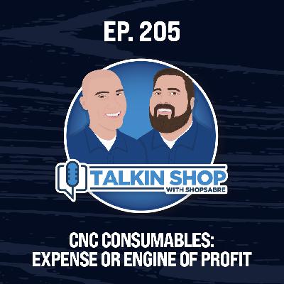 CNC Consumables: Expense or Engine of Profit | Ep 205