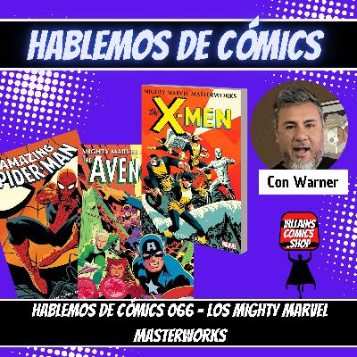 Hablemos de Cómics 066 - Los Mighty Marvel Masterworks