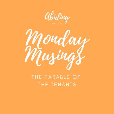 Monday Musings - The Parable of the Tenants
