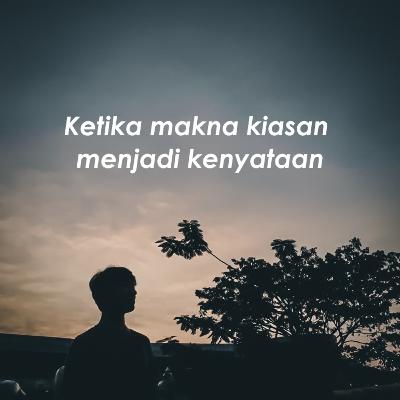 Eps 04 | Ketika makna kiasan menjadi kenyataan (Recorded on Lebaran)
