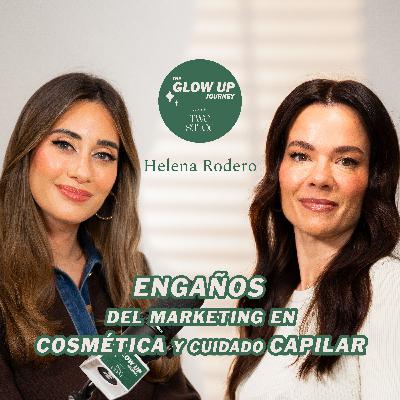 ENGAÑOS del marketing en COSMÉTICA y cuidado CAPILAR | Helena Rodero en The Glow Up Journey