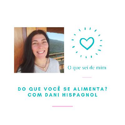 #3 Do que você se alimenta? - com Dani Hispagnol