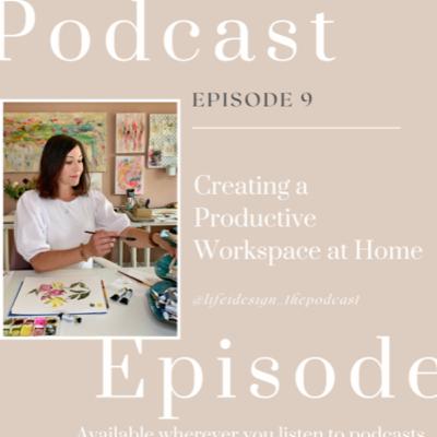 Episode 9: Creating a Productive Workspace at Home Episode 9: Creating a Productive Workspace at Home