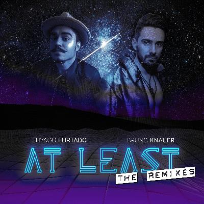 At Least (feat. Thyago Furtado) (Binomio & Esteban Lopez Remix) At Least (feat. Thyago Furtado) (Binomio & Esteban Lopez Remix)