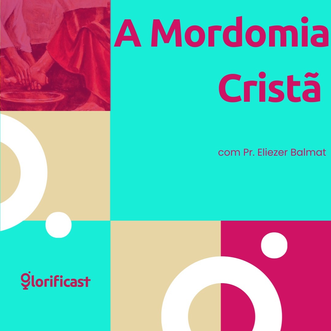 A MORDOMIA CRISTÃ - GLORIFICAST #36 - PR. ELIEZER BALMAT