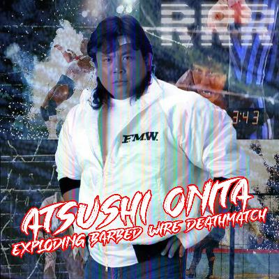 Episode 5: Atsushi Onita in Exploding Barbed Wire Deathmatches
