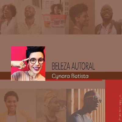 Beleza Autoral #6 - Cynara Batista