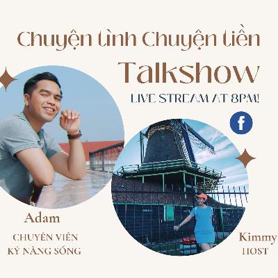 #4 Talkshow Chuyện tình chuyện tiền - Adam - Chuyên viên KỸ NĂNG SỐNG #4 Talkshow Chuyện tình chuyện tiền - Adam - Chuyên viên KỸ NĂNG SỐNG