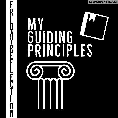 Friday Reflection: September 25th 2020 - My Guiding Principles