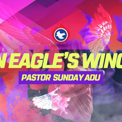 On Eagle’s Wings (Part 2) | Pastor Sunday Adu (Convention 2024)