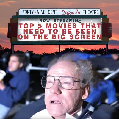 Top 5 Movies that Need to be Seen on a Big Screen