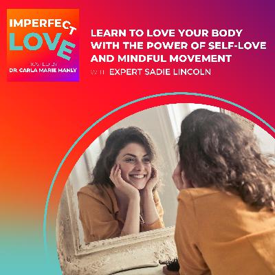 Learn to Love Your Body with the Power of Self-Love and Mindful Movement With Expert Sadie Lincoln