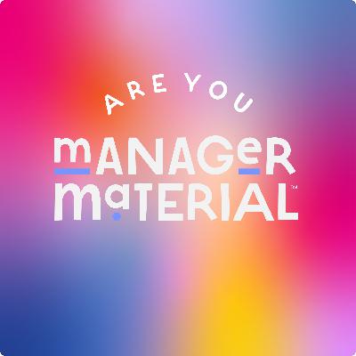 6. Manager Material Podcast - Erin and Justin
