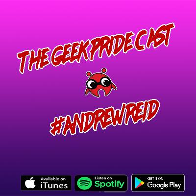The Geek Pride Cast #AndrewReid The Geek Pride Cast #AndrewReid