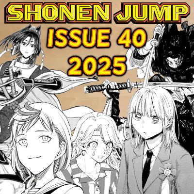 Let's Ramble about Weekly Shonen Jump Issue #40 of 2025!!