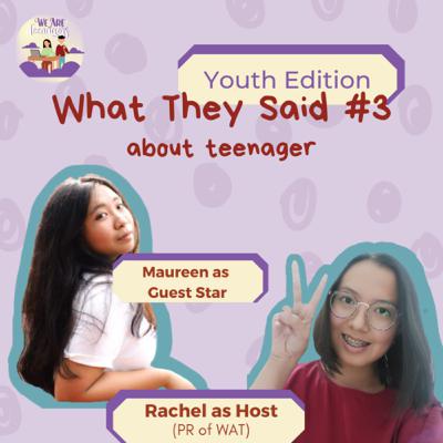 What They Said #3 - About Teenager (Youth Edition)