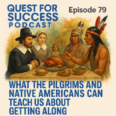 What the Pilgrims and Native Americans Can Teach Us About Getting Along What the Pilgrims and Native Americans Can Teach Us About Getting Along