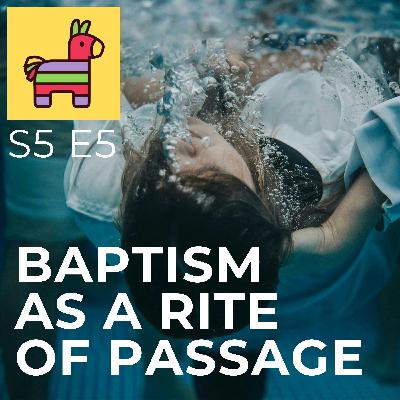 S5 E5 Baptism as a Rite of Passage (Tina Torres)