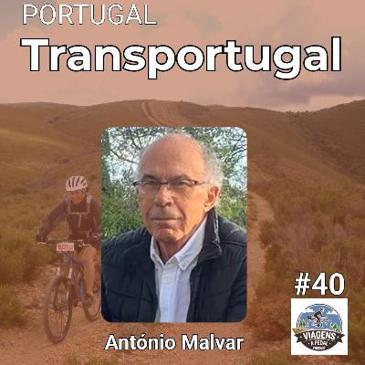 #40 PORTUGAL | Transportugal | António Malvar -"Nem sempre é Primavera nestas aventuras""
