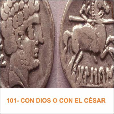 101- CON DIOS O CON EL CÉSAR