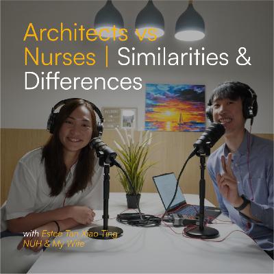 Architects vs Nurses - Interview with Estee Tan, NUHS | S3 BONUS EPISODE Architects vs Nurses - Interview with Estee Tan, NUHS | S3 BONUS EPISODE