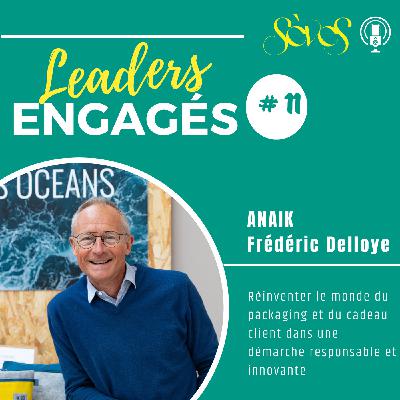#11 ANAÏK & Frédéric Delloye - Vers des cadeaux promotionnels plus éthiques, responsables et écoconçus