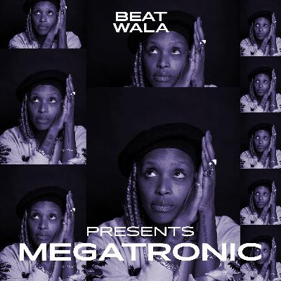 Beat Wala 27: Megatronic on the MENA Music scene