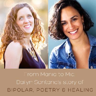 From Mania to Mic: Dailyn's Story of Bipolar, Poetry & Healing