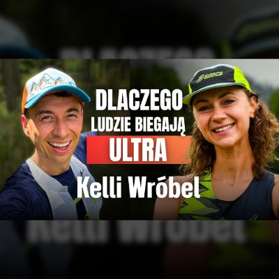 O byciu POZYTYWNYM i Bieganiu ULTRA (Zabiegana Kelli Wróbel)